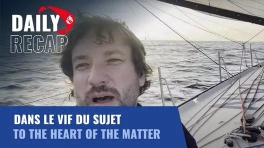 Dans le vif du sujet | Daily Recap | Vendée Globe 2024