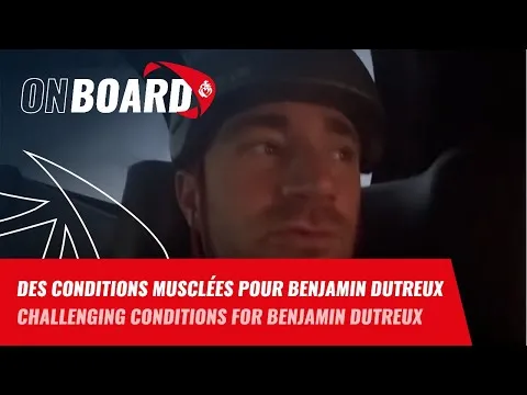 Des conditions musclées pour Benjamin Dutreux | Vendée Globe 2024