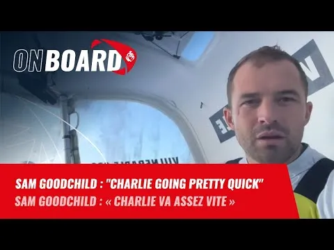 Sam Goodchild : "Charlie going pretty quick" | Vendée Globe 2024