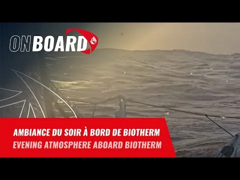 Ambiance du soir à bord de Biotherm | Vendée Globe 2024