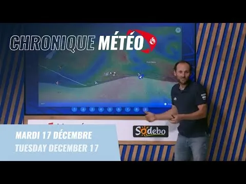 Chronique météo #37 - 17 décembre | Vendée Globe 2024