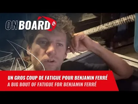 Un gros coup de fatigue pour Benjamin Ferré | Vendée Globe 2024