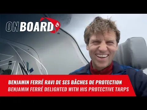 Benjamin Ferré ravi de ses bâches de protection | Vendée Globe 2024