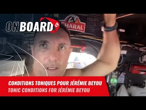 Conditions toniques pour Jérémie Beyou | Vendée Globe 2024