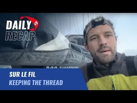 Sur le fil | Daily recap | Vendée Globe 2024