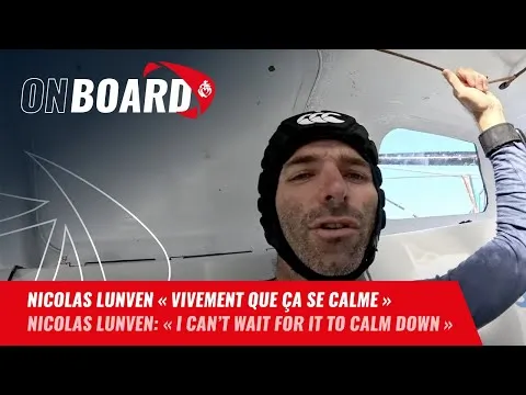 Nicolas Lunven : "Vivement que ça se calme !" | Vendée Globe 2024