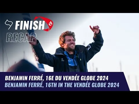 Benjamin Ferré, 16e du Vendée Globe 2024 | Finish Recap | Vendée Globe 2024