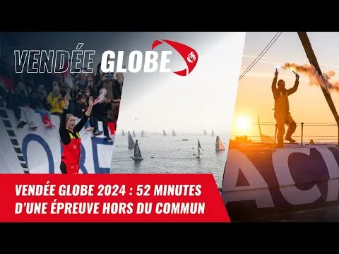 Vendée Globe 2024 : 52 minutes d’une épreuve hors du commun